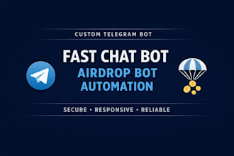 develop a fast, responsive custom telegram chat and airdrop bot