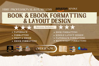 do book formatting, book layout design,amazon kindle,paperback and ebook design