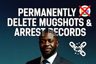 permanently delete mugshots arrest records negative articles bad links