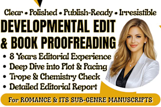 be your expert romance developmental editor and proofreader
