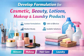develop formulation for cosmetic, beauty, lotions, makeup and laundry products