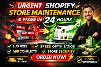 provide urgent shopify store maintenance  fixes in 24 hours