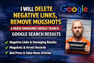 delete negative links,erase damaging google search results, remove news articles