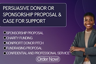 create a persuasive donor or sponsorship proposal and case for support