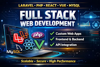 develop full stack web application using laravel, PHP, react, vue js and mysql