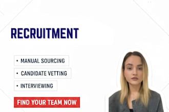 source, screen, and shortlist qualified candidates