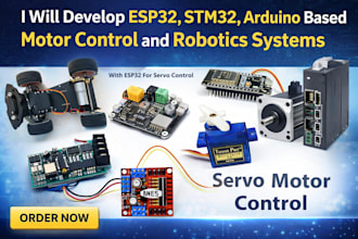 develop esp32, stm32, arduino based motor control and robotics systems