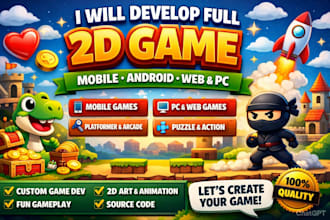 develop full 2d game, 2d mobile game, 2d android game, 2d web and pc game