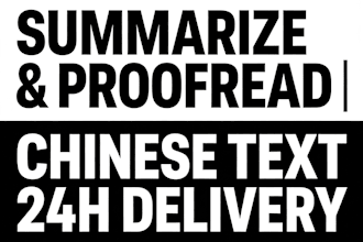 summarize and proofread your chinese text professionally fast delivery