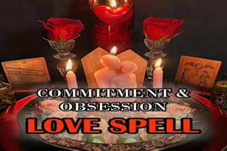 perform intense obsession love spellcasting, commitment and obsession spell
