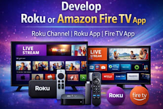 develop roku channel, roku app, or amazon fire TV app