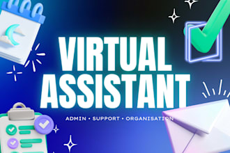 be your virtual assistant for admin and business tasks