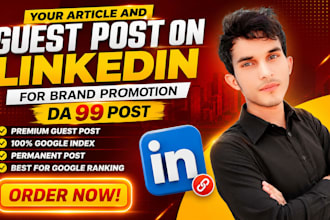 publish your article and guest post on linkedin for brand promotion, da 99 post