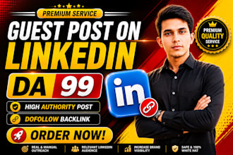 publish your article and guest post on linkedin for brand promotion, da 99 post