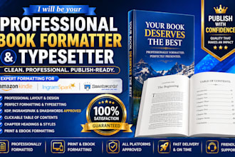 be your book formatter and typesetter for KDP, ingramspark and smashwords