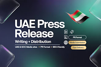 provide professional uae press release writing and  distribute to media sites