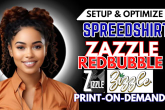 set up and optimize your print on demand store on redbubble, zazzle, spreedshirt