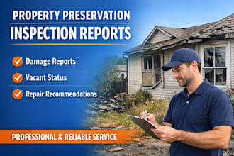 provide professional property preservation inspection report