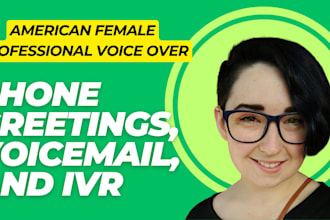 record a professional phone greeting, voicemail, and IVR voice over