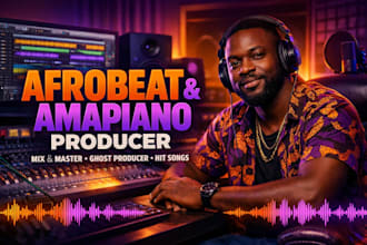 produce afrobeat, amapiano, afro house beat and mix and master your song