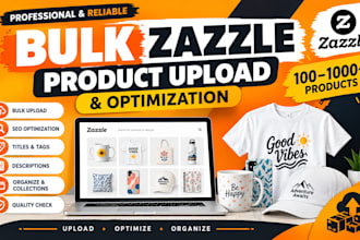bulk upload and optimize your zazzle products professionally