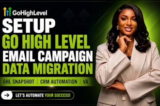 setup go high level email campaign data migration ghl snapshot crm automation va