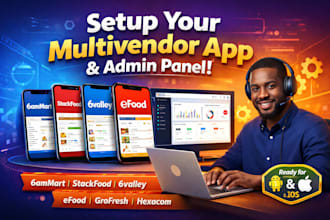 setup 6ammart, stackfood, 6valley, efood, grofresh, hexacom admin panel and app