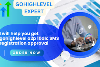 help you get gohighlevel a2p 10dlc SMS registration approval