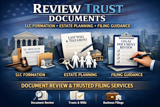 review trust documents, llc formation papers, estate planning, filing guidance