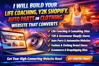 build a life coaching website, y2k shopify store, auto part and clothing store