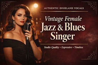 sing authentic female dixieland, darkwave, vintage jazz and blues vocals