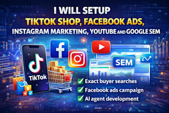 setup tiktok shop facebook ads instagram marketing youtube and google SEM