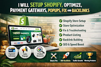 shopify setup, optimization, store fix, popups, payment and backlinks