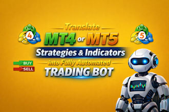 translate mt4 or mt5 strategies and indicators into fully automated trading bot