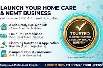 startup home care, nemt, write approved policy and procedure manual, get license