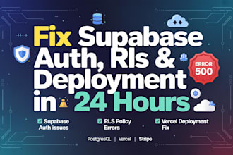 fix supabase auth, rls errors, and deployment failure in 24hours