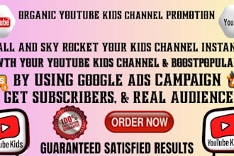 do best youtube kids channel promotion for super fast growth using google ads
