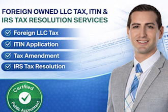 file foreign owned llc tax, itin, tax amendment and irs tax resolution