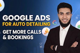 run google ads for auto detailing to get more calls and bookings