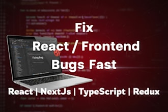 fix react js bugs, frontend issues, and javascript errors fast