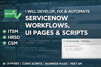 develop and fix servicenow itsm, hrsd, and csm workflows and scripts