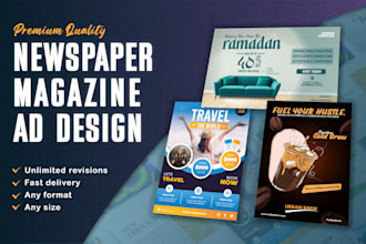 design premium newspaper ad, magazine ad, flyer or poster