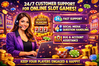 provide customer support for every online game 24 hours