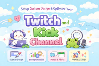 setup custom design and optimize your twitch and kick channel