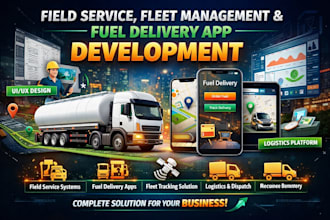 develop field service, fleet management app, fuel delivery, logistics app