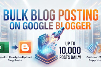 fast bulk blog posting on google blogger up to 10k daily