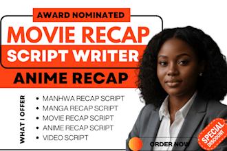 write scripts for anime, manhwa, manga and movie recap video for youtube