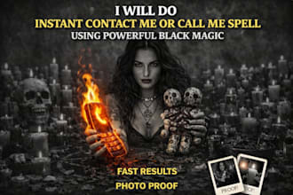 do instant contact me or call me spell using powerful black magic