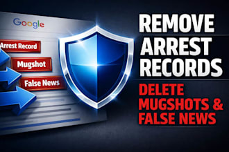 remove arrest record on google, mugshots, delete arrest photo, false news