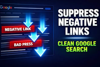remove, suppress or push down bad negative links, bad press on google search